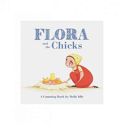 Flora and the Chicks: A Counting Book by Molly Idle