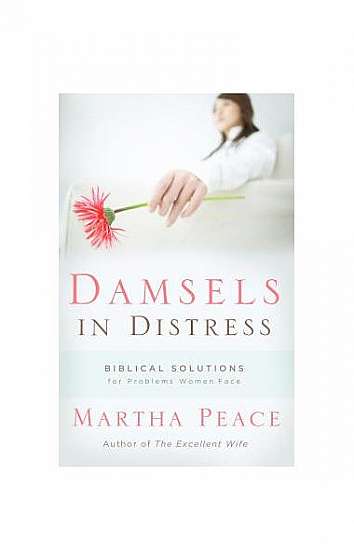 Damsels in Distress: Biblical Solutions for Problems Women Face