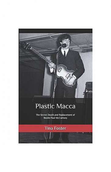 Coperta cărții Plastic Macca: The Secret Death and Replacement of Beatle Paul McCartney