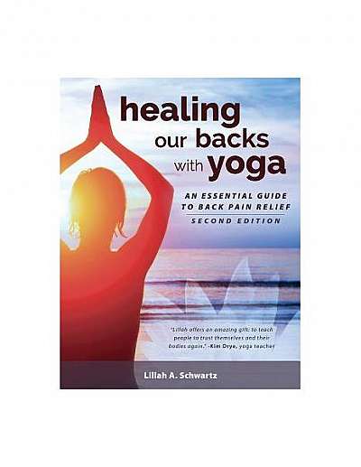 Healing Our Backs with Yoga: An Essential Guide to Back Pain Relief