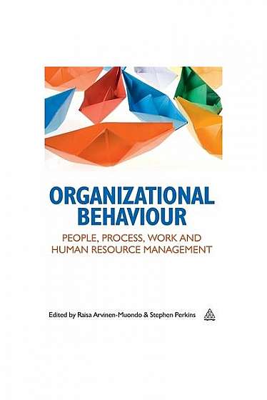 Organizational Behaviour: People, Process, Work and Human Resource Management