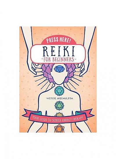 Press Here Reiki for Beginners: Your Guide to Subtle Energy Therapy