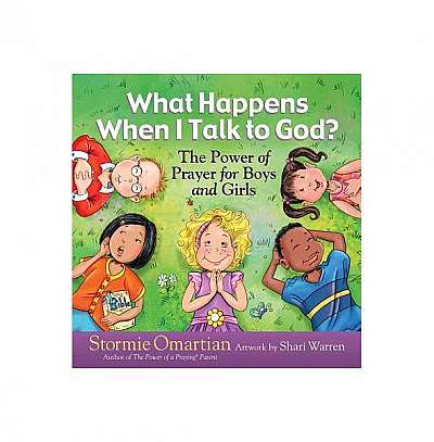 Coperta cărții What Happens When I Talk to God?: The Power of Prayer for Boys and Girls