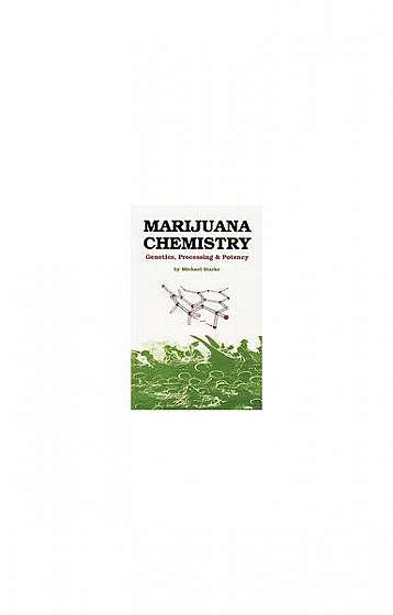 Marijuana Chemistry: Genetics, Processing, Potency