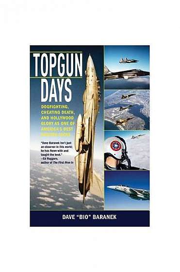 Topgun Days: Dogfighting, Cheating Death, and Hollywood Glory as One of America's Best Fighter Jocks