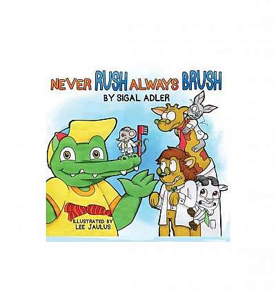 Coperta cărții Never Rush Always Brush: Motivating Your Child to Brush Their Teeth