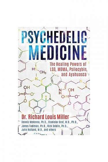 Psychedelic Medicine: The Healing Powers of LSD, Mdma, Psilocybin, and Ayahuasca