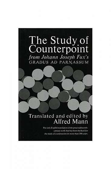 The Study of Counterpoint: From Johann Joseph Fux's "Gradus Ad Parnassum"