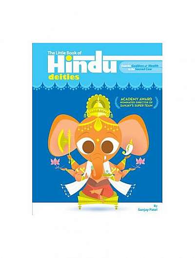 The Little Book of Hindu Deities: From the Goddess of Wealth to the Sacred Cow