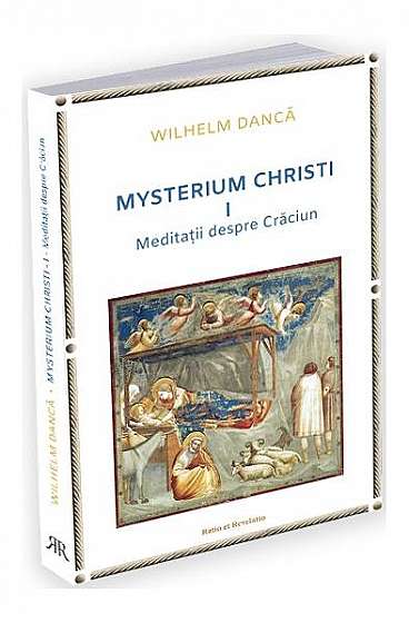 Mysterium Christi (Vol. I). Meditații despre Crăciun