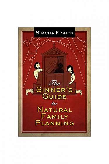 The Sinner's Guide to Natural Family Planning