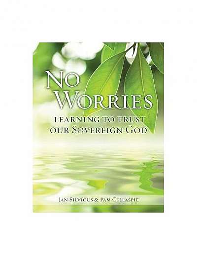 No Worries: Learning to Trust Our Sovereign God