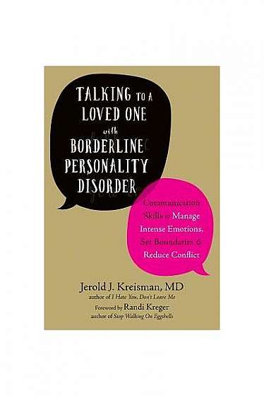 I Hate You, Tell Me You Love Me: Talking to a Loved One with Borderline Personality Disorder