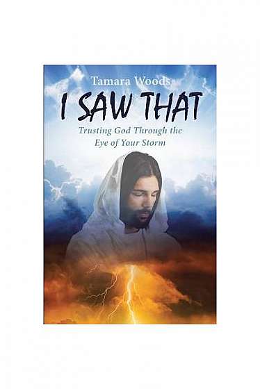 I Saw That: Trusting God Through the Eye of Your Storm