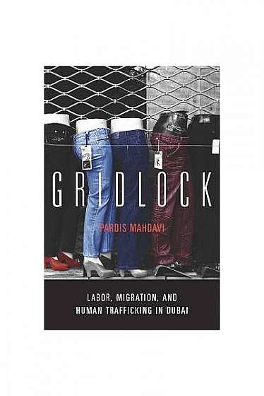 Gridlock: Labor, Migration, and Human Trafficking in Dubai