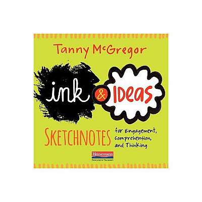 Ink and Ideas: Sketchnotes for Engagement, Comprehension, and Thinking