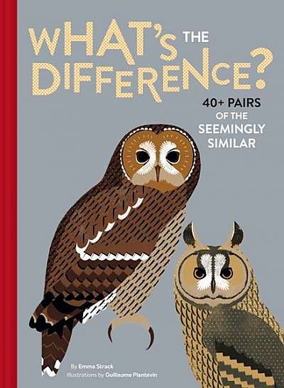 Coperta cărții What's the Difference?: 40+ Pairs of the Seemingly Similar