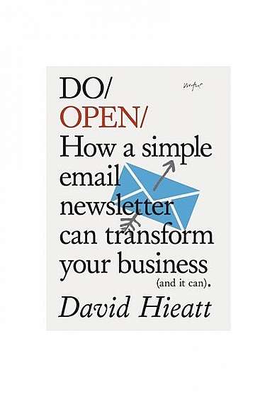 Do Open: How a Simple Newsletter Can Transform Your Business (and It Can)
