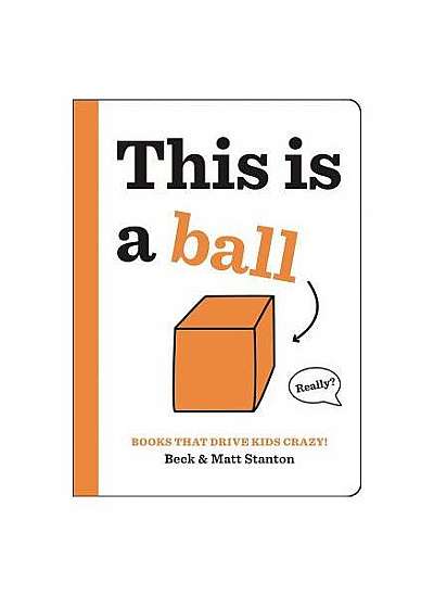Books That Drive Kids Crazy!: This Is a Ball