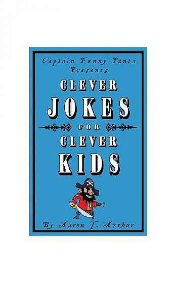 Coperta cărții Captain Funny Pants Presents Clever Jokes for Clever Kids
