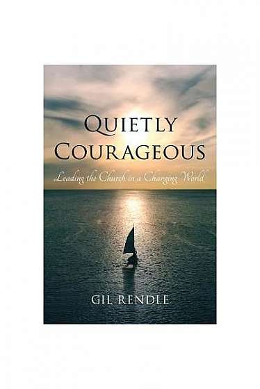 Quietly Courageous: Leading the Church in a Changing World