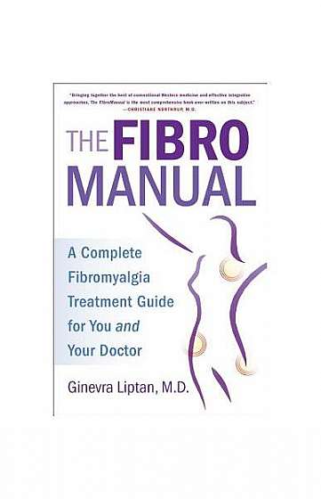 The Fibromanual: A Complete Fibromyalgia Treatment Guide for You and Your Doctor