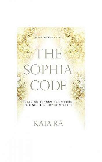 The Sophia Code: A Living Transmission from the Sophia Dragon Tribe