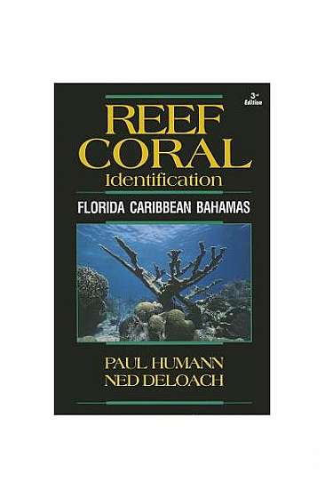 Reef Coral Identification: Florida Caribbean Bahamas, Including Marine Plants