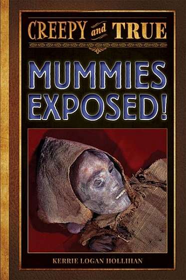 Coperta cărții Mummies Exposed!: Creepy and True #1
