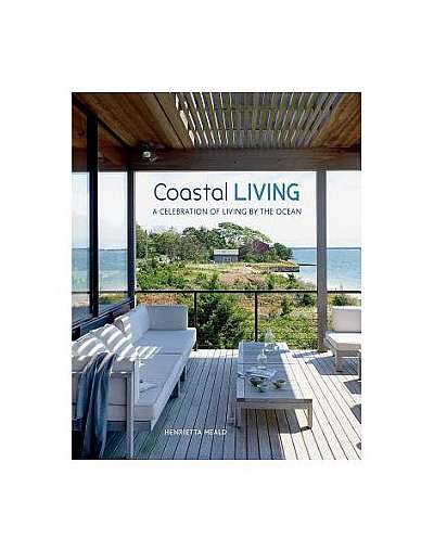 Coastal Living: A Celebration of Living by the Ocean