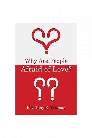 Why Are People Afraid of Love?