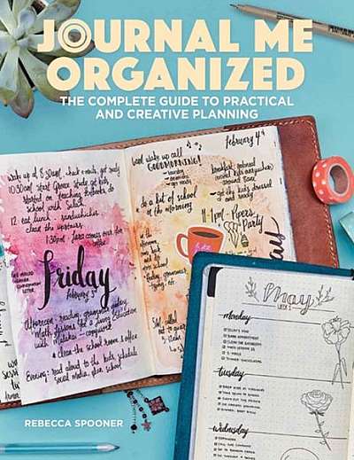 Journal Me Organized: The Complete Guide to Practical and Creative Planning