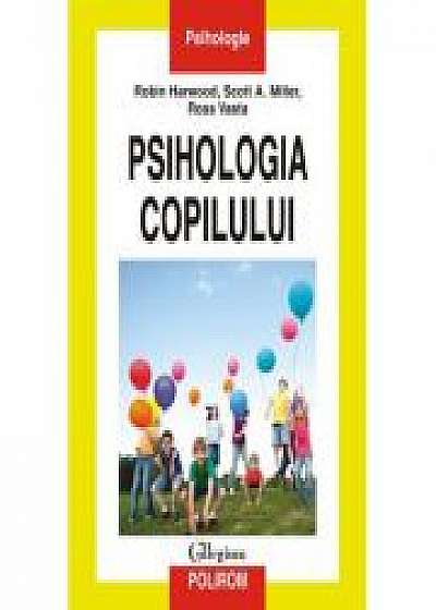 Psihologia copilului - Robin L. Harwood, Scott A. Miller, Ross Vasta