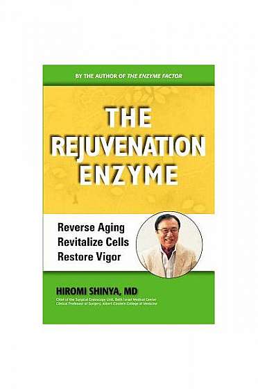 Rejuvenation Enzyme: How to Wake Up Your Cells for Health and Beauty