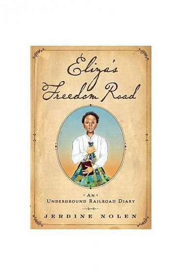Eliza's Freedom Road: An Underground Railroad Diary