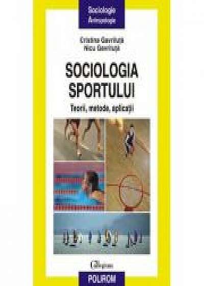 Sociologia sportului. Teorii, metode, aplicatii - Nicu Gavriluta, Cristina Gavriluta