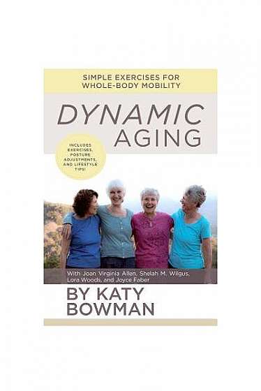 Dynamic Aging: Simple Exercises for Better Whole-Body Mobility