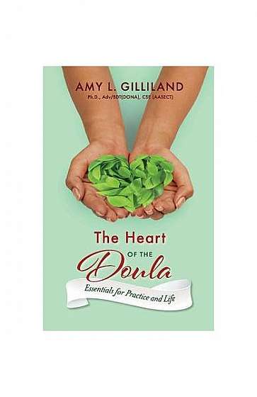 Coperta cărții The Heart of the Doula: Essentials for Practice and Life