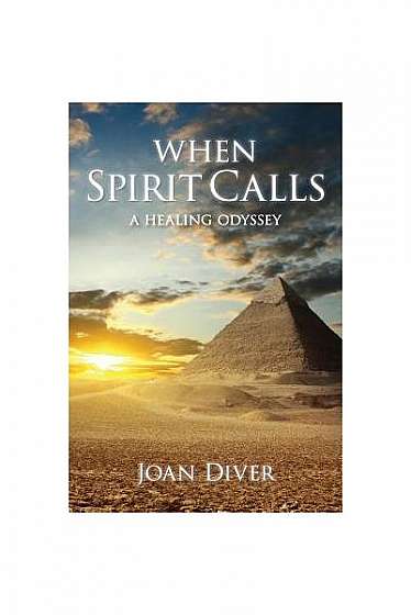 When Spirit Calls: A Story of Awakening, Healing and Hope