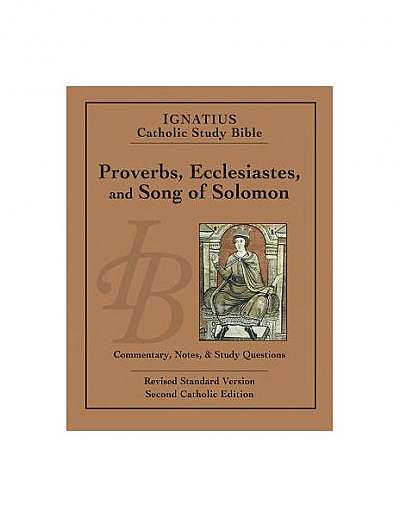 Ignatius Catholic Study Bible: Proverbs, Ecclesiastes, and Song of Solomon