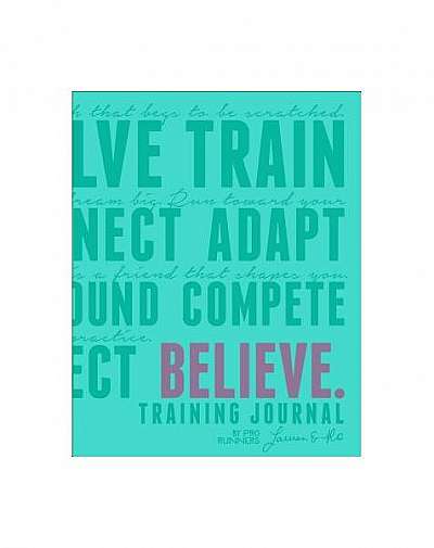Believe Training Journal (Bright Teal Edition)