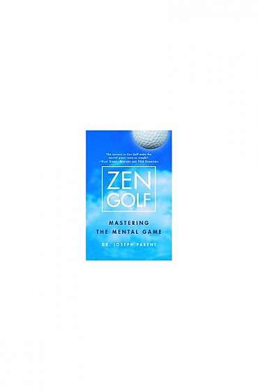 Zen Golf: Mastering the Mental Game