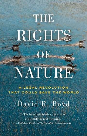 The Rights Of NatureA Legal Revolution That Could Save the World