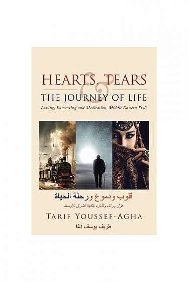 Hearts, Tears & the Journey of Life: Loving, Lamenting and Meditation, Middle Eastern Style