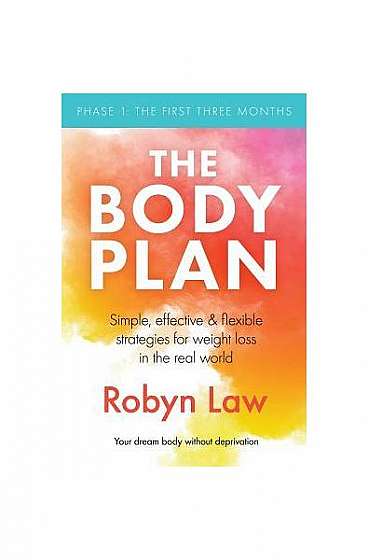 Coperta cărții The Body Plan: Simple, Effective and Flexible Strategies for Permanent Weight Loss in the Real World