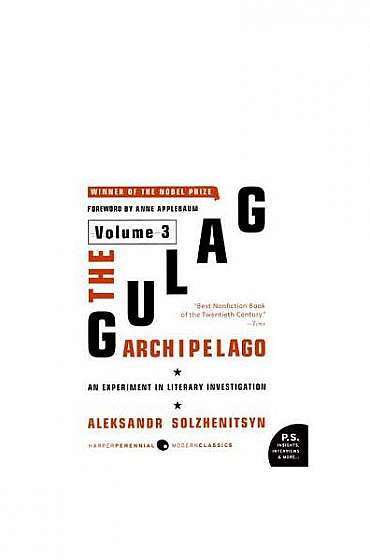 The Gulag Archipelago, 1918-1956: Volume 3: An Experiment in Literary Investigation