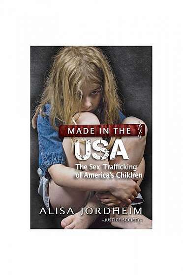 Made in the U.S.A.: The Sex Trafficking of America's Children