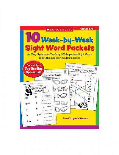 10 Week-By-Week Sight Word Packets: An Easy System for Teaching the First 100 Words from the Dolch List to Set the Stage for Reading Success