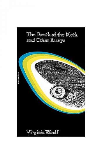 The Death of the Moth and Other Essays