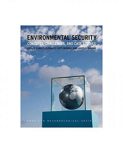 Environmental Security: Concepts, Challenges, and Case Studies